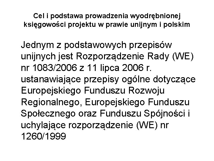 Cel i podstawa prowadzenia wyodrębnionej księgowości projektu w prawie unijnym i polskim Jednym z