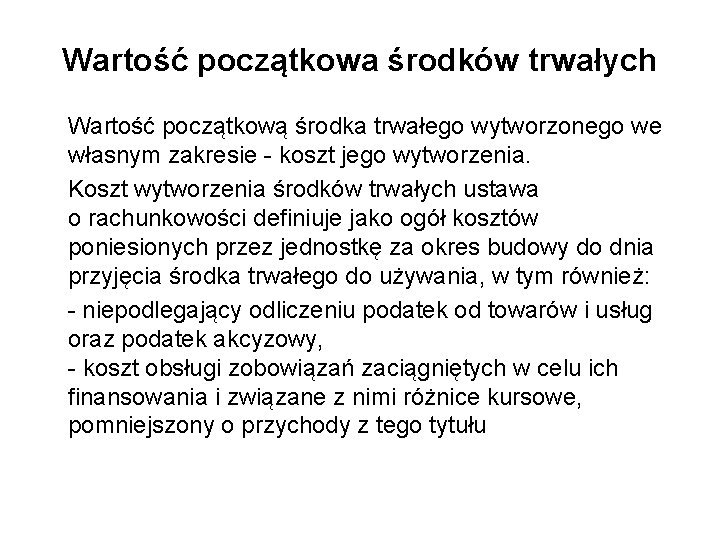 Wartość początkowa środków trwałych Wartość początkową środka trwałego wytworzonego we własnym zakresie - koszt