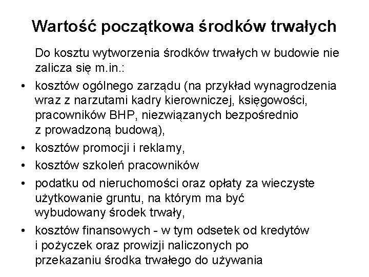 Wartość początkowa środków trwałych Do kosztu wytworzenia środków trwałych w budowie nie zalicza się