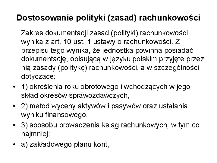 Dostosowanie polityki (zasad) rachunkowości Zakres dokumentacji zasad (polityki) rachunkowości wynika z art. 10 ust.