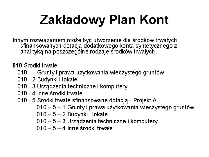 Zakładowy Plan Kont Innym rozwiązaniem może być utworzenie dla środków trwałych sfinansowanych dotacją dodatkowego