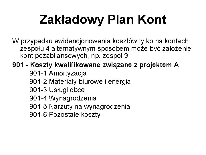 Zakładowy Plan Kont W przypadku ewidencjonowania kosztów tylko na kontach zespołu 4 alternatywnym sposobem