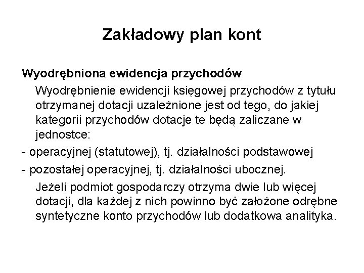 Zakładowy plan kont Wyodrębniona ewidencja przychodów Wyodrębnienie ewidencji księgowej przychodów z tytułu otrzymanej dotacji