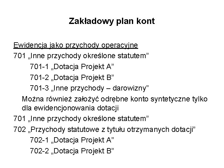 Zakładowy plan kont Ewidencja jako przychody operacyjne 701 „Inne przychody określone statutem” 701 -1 Zakładowy plan kont Ewidencja jako przychody operacyjne 701 „Inne przychody określone statutem” 701 -1