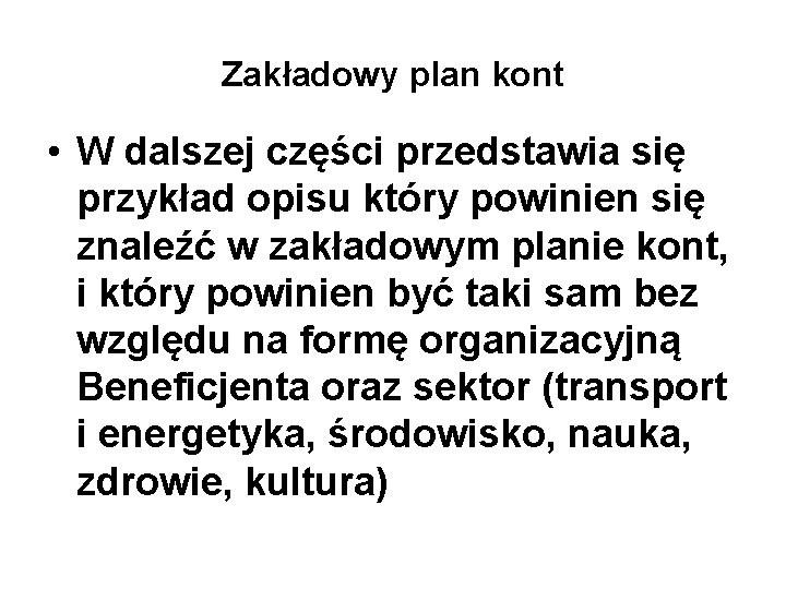 Zakładowy plan kont • W dalszej części przedstawia się przykład opisu który powinien się