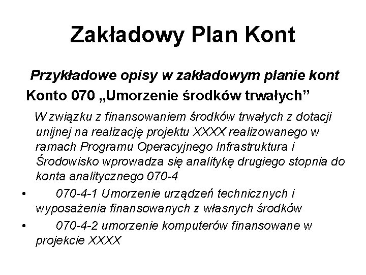 Zakładowy Plan Kont Przykładowe opisy w zakładowym planie kont Konto 070 „Umorzenie środków trwałych”