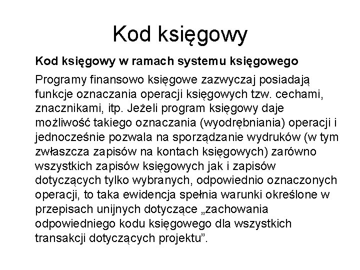 Kod księgowy w ramach systemu księgowego Programy finansowo księgowe zazwyczaj posiadają funkcje oznaczania operacji