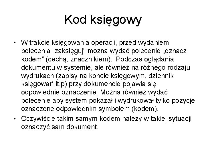 Kod księgowy • W trakcie księgowania operacji, przed wydaniem polecenia „zaksięguj” można wydać polecenie