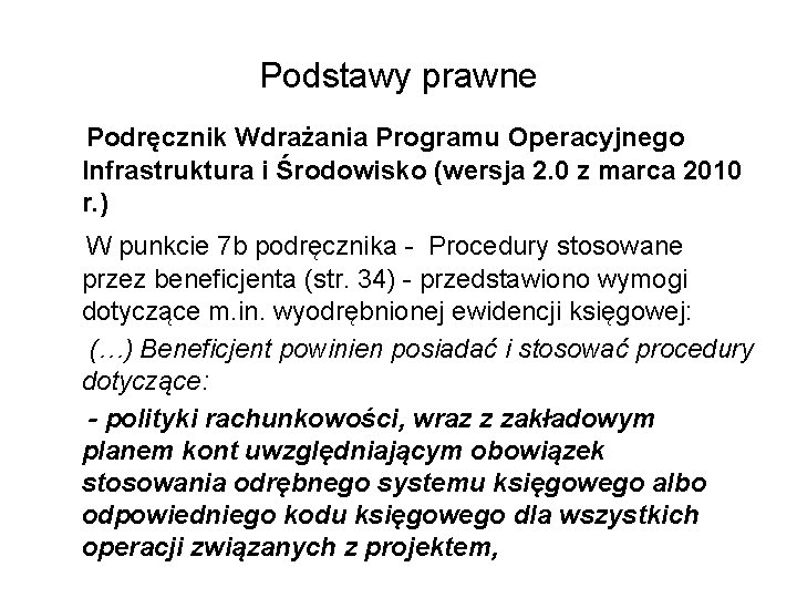 Podstawy prawne Podręcznik Wdrażania Programu Operacyjnego Infrastruktura i Środowisko (wersja 2. 0 z marca