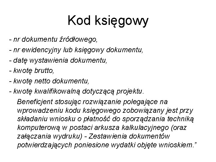 Kod księgowy - nr dokumentu źródłowego, - nr ewidencyjny lub księgowy dokumentu, - datę