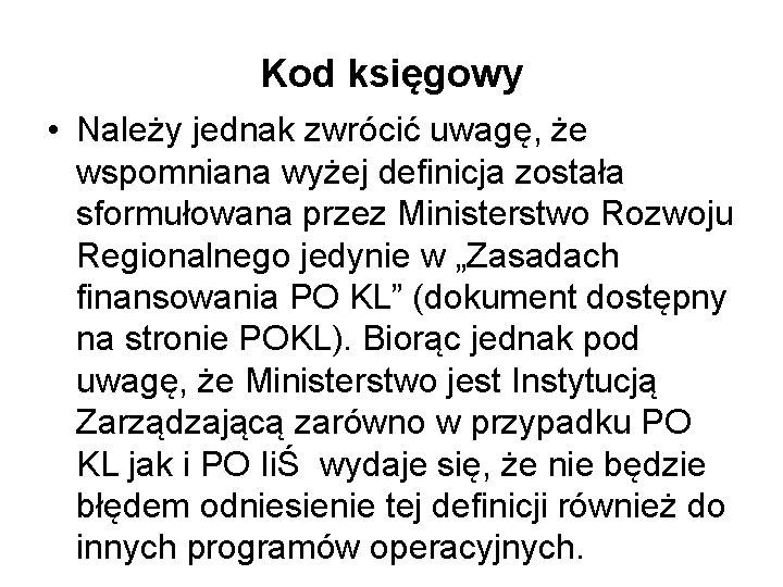 Kod księgowy • Należy jednak zwrócić uwagę, że wspomniana wyżej definicja została sformułowana przez