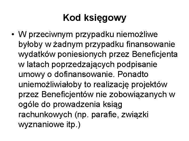 Kod księgowy • W przeciwnym przypadku niemożliwe byłoby w żadnym przypadku finansowanie wydatków poniesionych