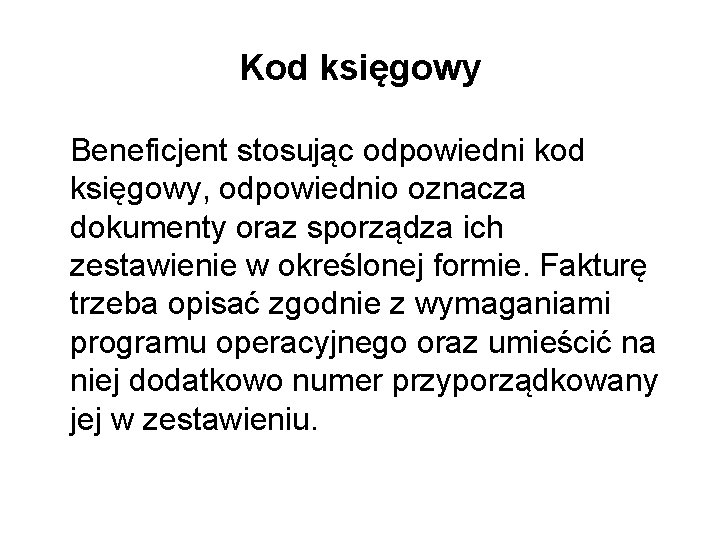 Kod księgowy Beneficjent stosując odpowiedni kod księgowy, odpowiednio oznacza dokumenty oraz sporządza ich zestawienie