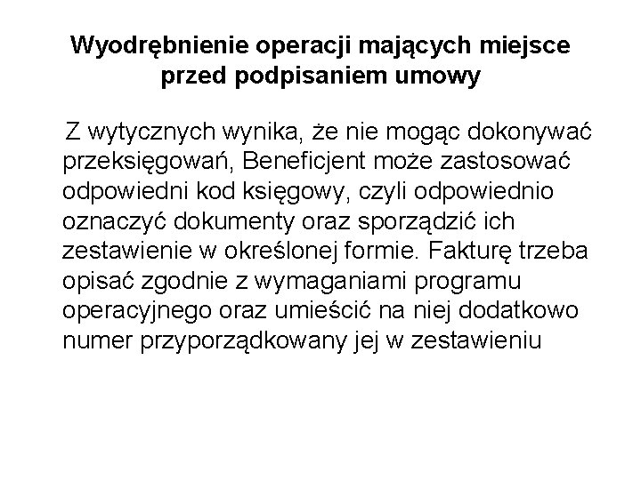 Wyodrębnienie operacji mających miejsce przed podpisaniem umowy Z wytycznych wynika, że nie mogąc dokonywać