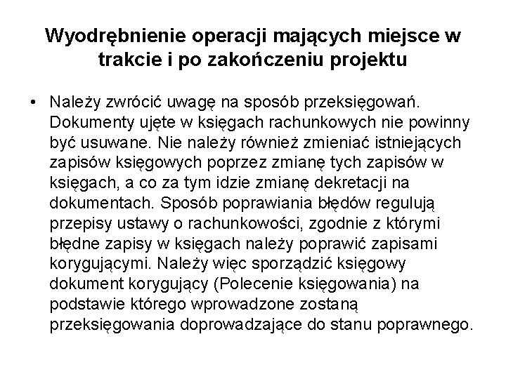 Wyodrębnienie operacji mających miejsce w trakcie i po zakończeniu projektu • Należy zwrócić uwagę