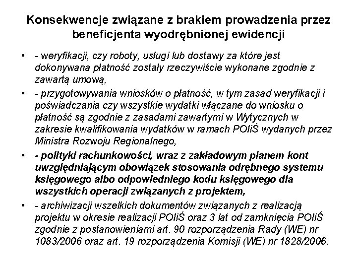 Konsekwencje związane z brakiem prowadzenia przez beneficjenta wyodrębnionej ewidencji • - weryfikacji, czy roboty,