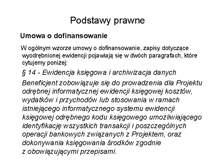 Podstawy prawne Umowa o dofinansowanie W ogólnym wzorze umowy o dofinansowanie, zapisy dotyczące wyodrębnionej