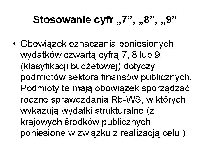 Stosowanie cyfr „ 7”, „ 8”, „ 9” • Obowiązek oznaczania poniesionych wydatków czwartą