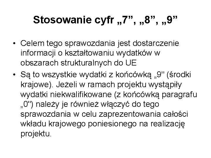 Stosowanie cyfr „ 7”, „ 8”, „ 9” • Celem tego sprawozdania jest dostarczenie