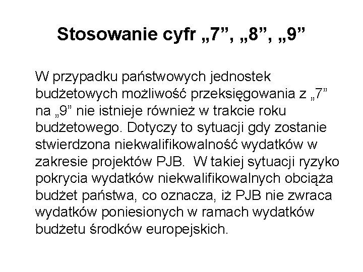 Stosowanie cyfr „ 7”, „ 8”, „ 9” W przypadku państwowych jednostek budżetowych możliwość