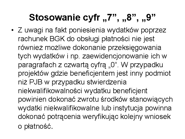 Stosowanie cyfr „ 7”, „ 8”, „ 9” • Z uwagi na fakt poniesienia Stosowanie cyfr „ 7”, „ 8”, „ 9” • Z uwagi na fakt poniesienia