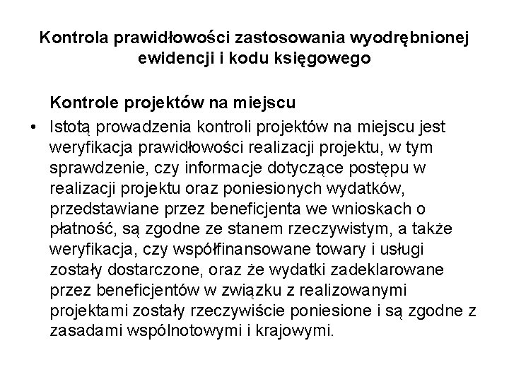 Kontrola prawidłowości zastosowania wyodrębnionej ewidencji i kodu księgowego Kontrole projektów na miejscu • Istotą