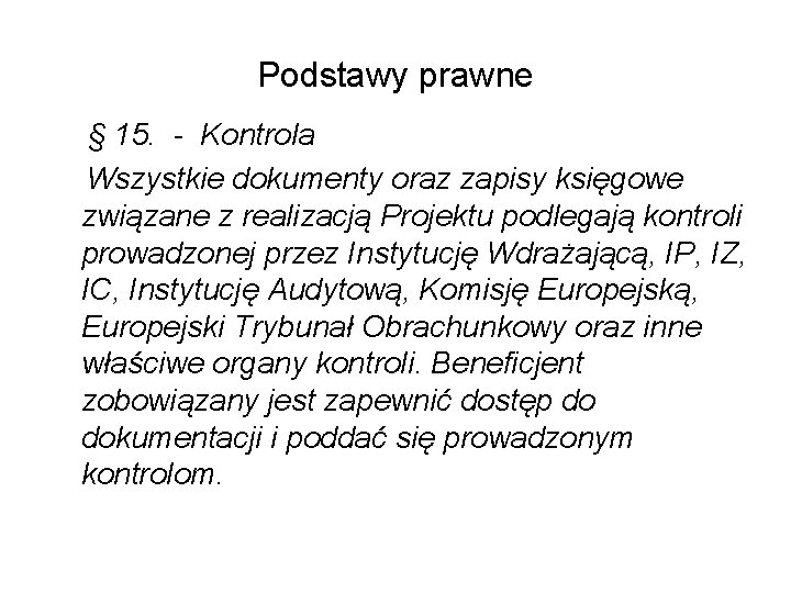 Podstawy prawne § 15. - Kontrola Wszystkie dokumenty oraz zapisy księgowe związane z realizacją