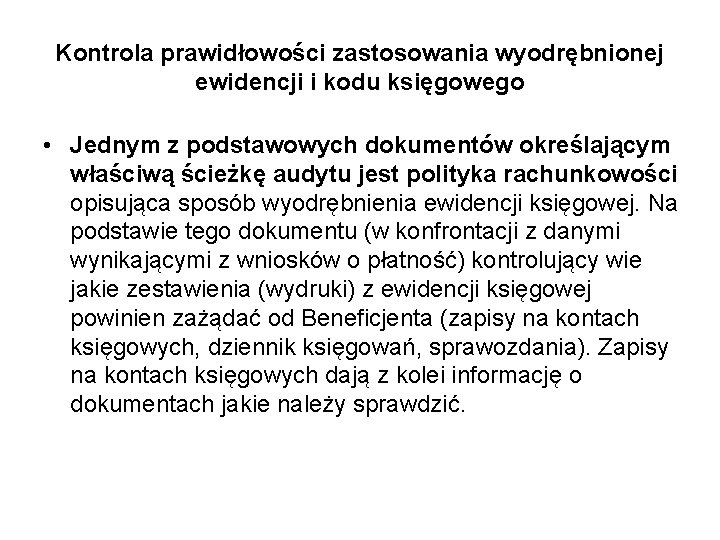 Kontrola prawidłowości zastosowania wyodrębnionej ewidencji i kodu księgowego • Jednym z podstawowych dokumentów określającym