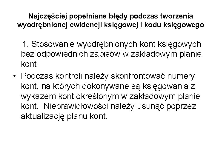 Najczęściej popełniane błędy podczas tworzenia wyodrębnionej ewidencji księgowej i kodu księgowego 1. Stosowanie wyodrębnionych