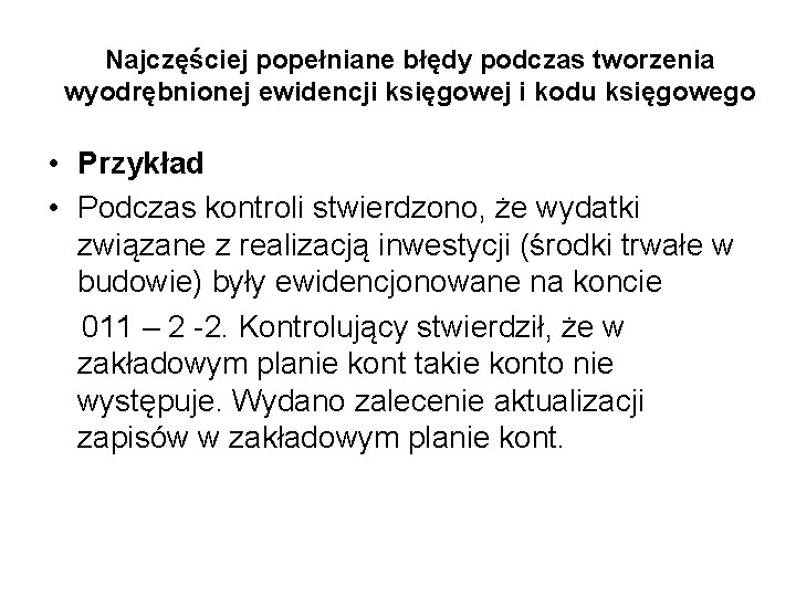 Najczęściej popełniane błędy podczas tworzenia wyodrębnionej ewidencji księgowej i kodu księgowego • Przykład •