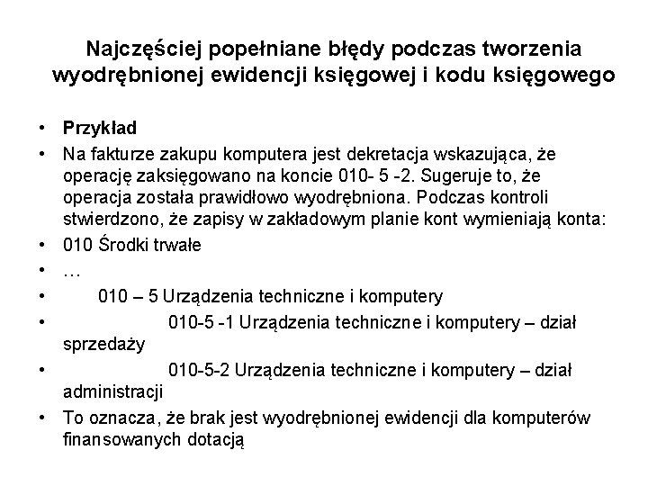 Najczęściej popełniane błędy podczas tworzenia wyodrębnionej ewidencji księgowej i kodu księgowego • Przykład • Najczęściej popełniane błędy podczas tworzenia wyodrębnionej ewidencji księgowej i kodu księgowego • Przykład •