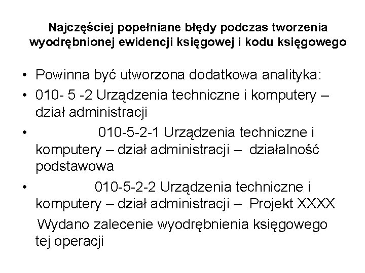 Najczęściej popełniane błędy podczas tworzenia wyodrębnionej ewidencji księgowej i kodu księgowego • Powinna być