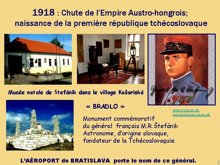 1918 : Chute de l’Empire Austro-hongrois; naissance de la première république tchécoslovaque Musée natale