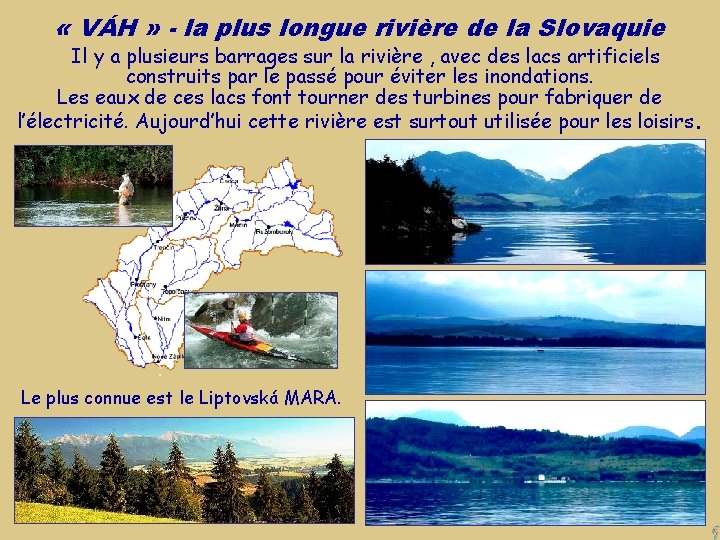  « VÁH » - la plus longue rivière de la Slovaquie Il y