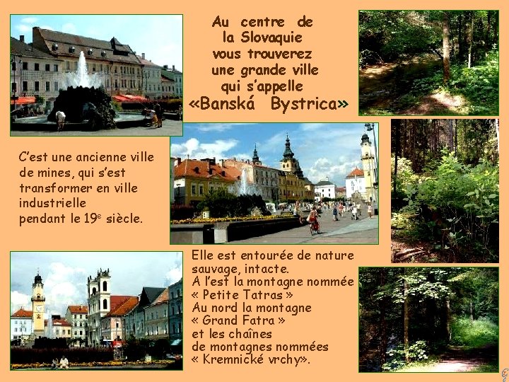 Au centre de la Slovaquie vous trouverez une grande ville qui s’appelle «Banská Bystrica»