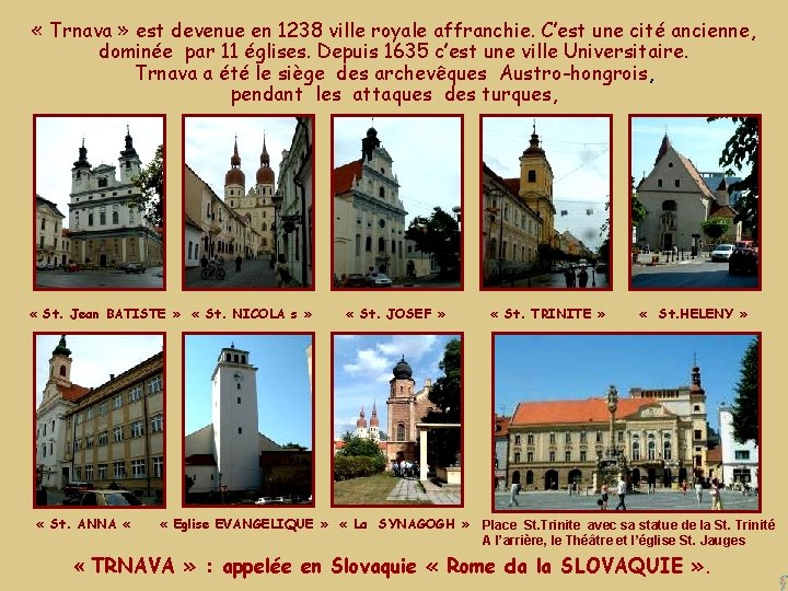  « Trnava » est devenue en 1238 ville royale affranchie. C’est une cité
