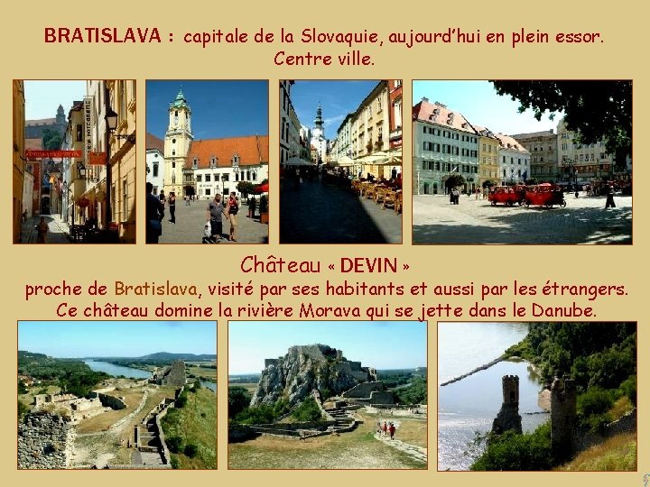 BRATISLAVA : capitale de la Slovaquie, aujourd’hui en plein essor. Centre ville. Château «