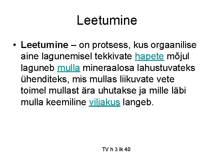 Leetumine • Leetumine – on protsess, kus orgaanilise aine lagunemisel tekkivate hapete mõjul laguneb