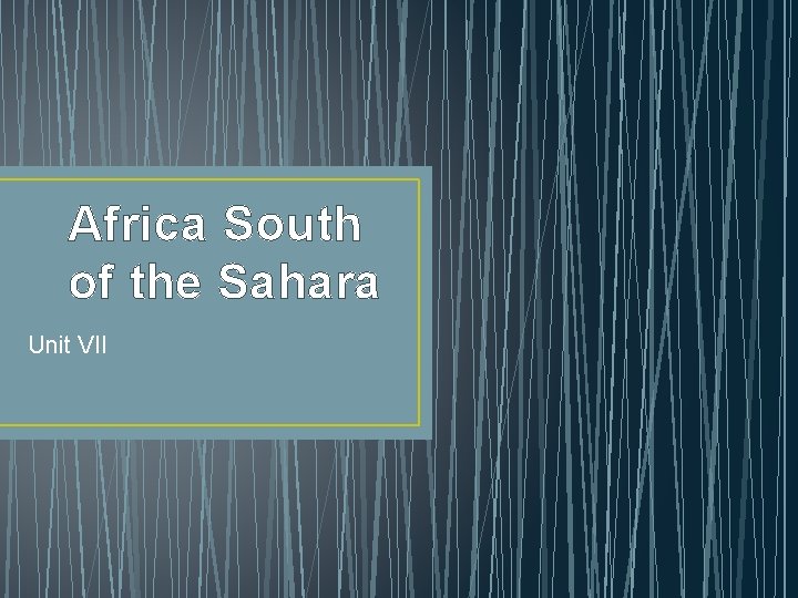 Africa South of the Sahara Unit VII 