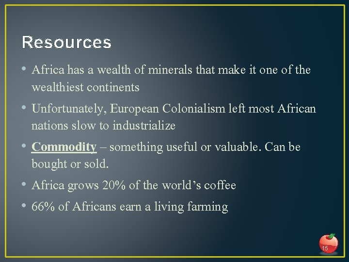 Resources • Africa has a wealth of minerals that make it one of the