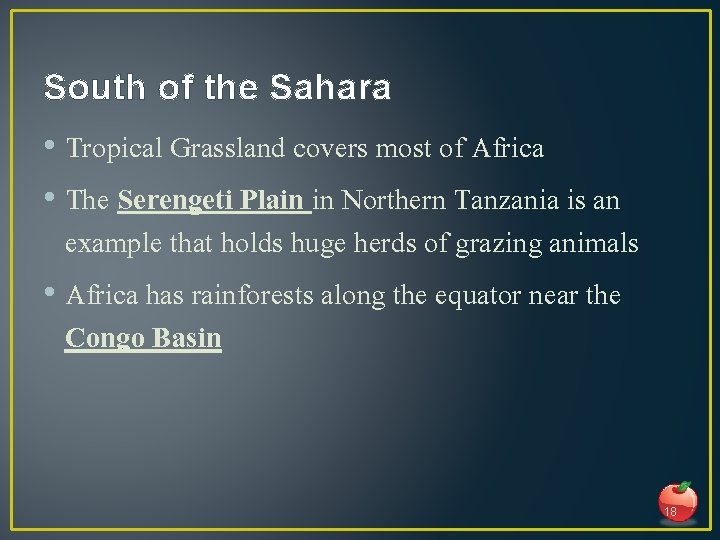 South of the Sahara • Tropical Grassland covers most of Africa • The Serengeti