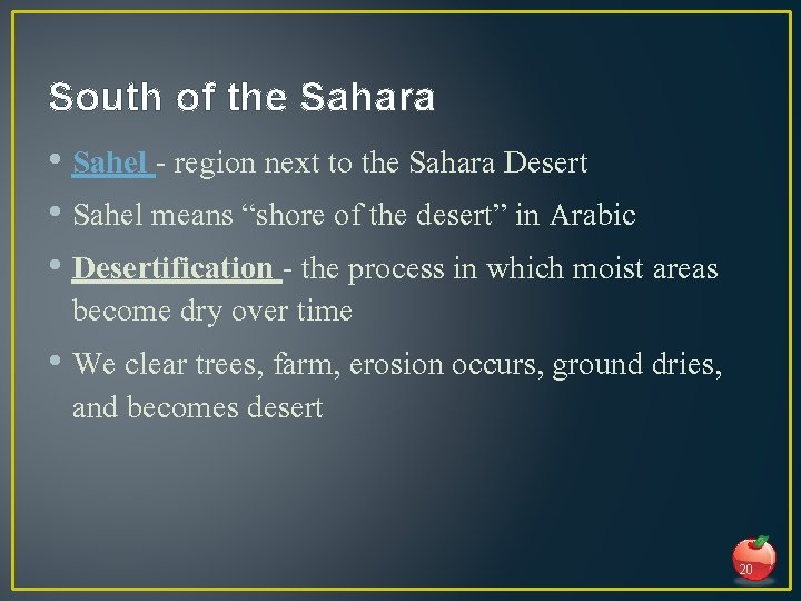 South of the Sahara • Sahel - region next to the Sahara Desert •