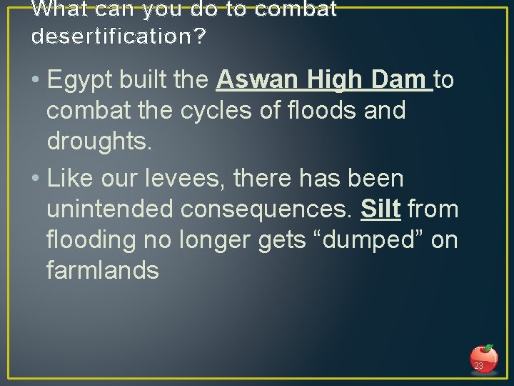 What can you do to combat desertification? • Egypt built the Aswan High Dam