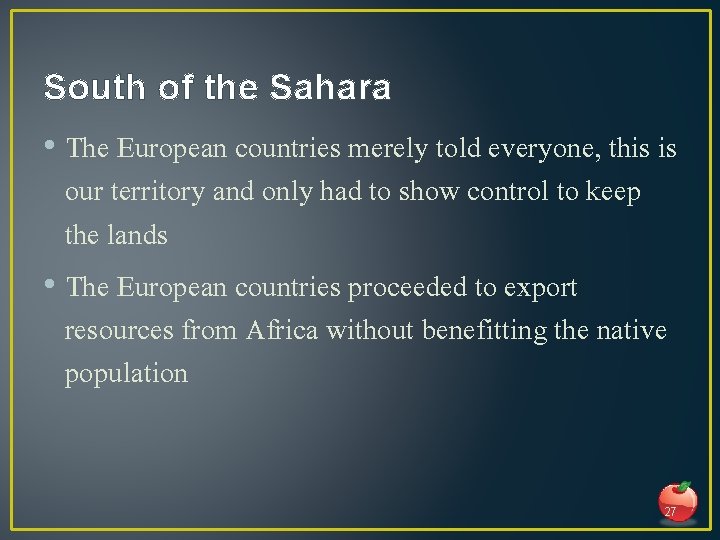South of the Sahara • The European countries merely told everyone, this is our