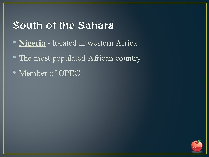 South of the Sahara • Nigeria - located in western Africa • The most