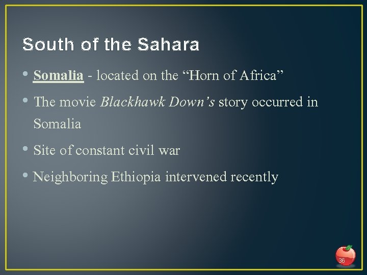South of the Sahara • Somalia - located on the “Horn of Africa” •