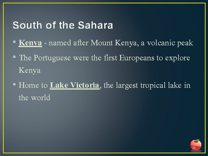 South of the Sahara • Kenya - named after Mount Kenya, a volcanic peak