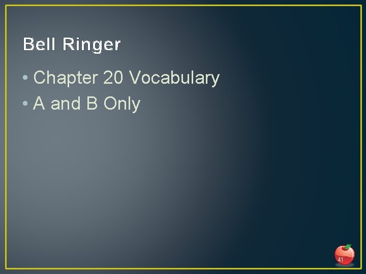 Bell Ringer • Chapter 20 Vocabulary • A and B Only 41 