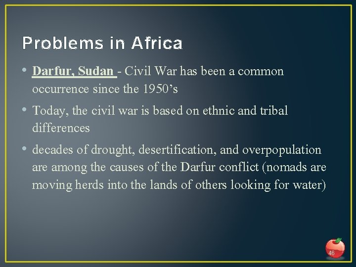 Problems in Africa • Darfur, Sudan - Civil War has been a common occurrence