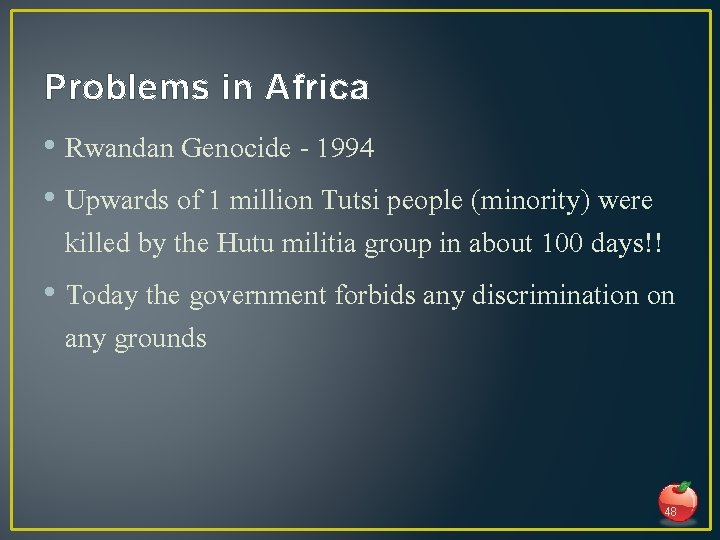 Problems in Africa • Rwandan Genocide - 1994 • Upwards of 1 million Tutsi